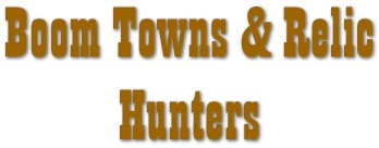 Boom Towns and Relic Hunters